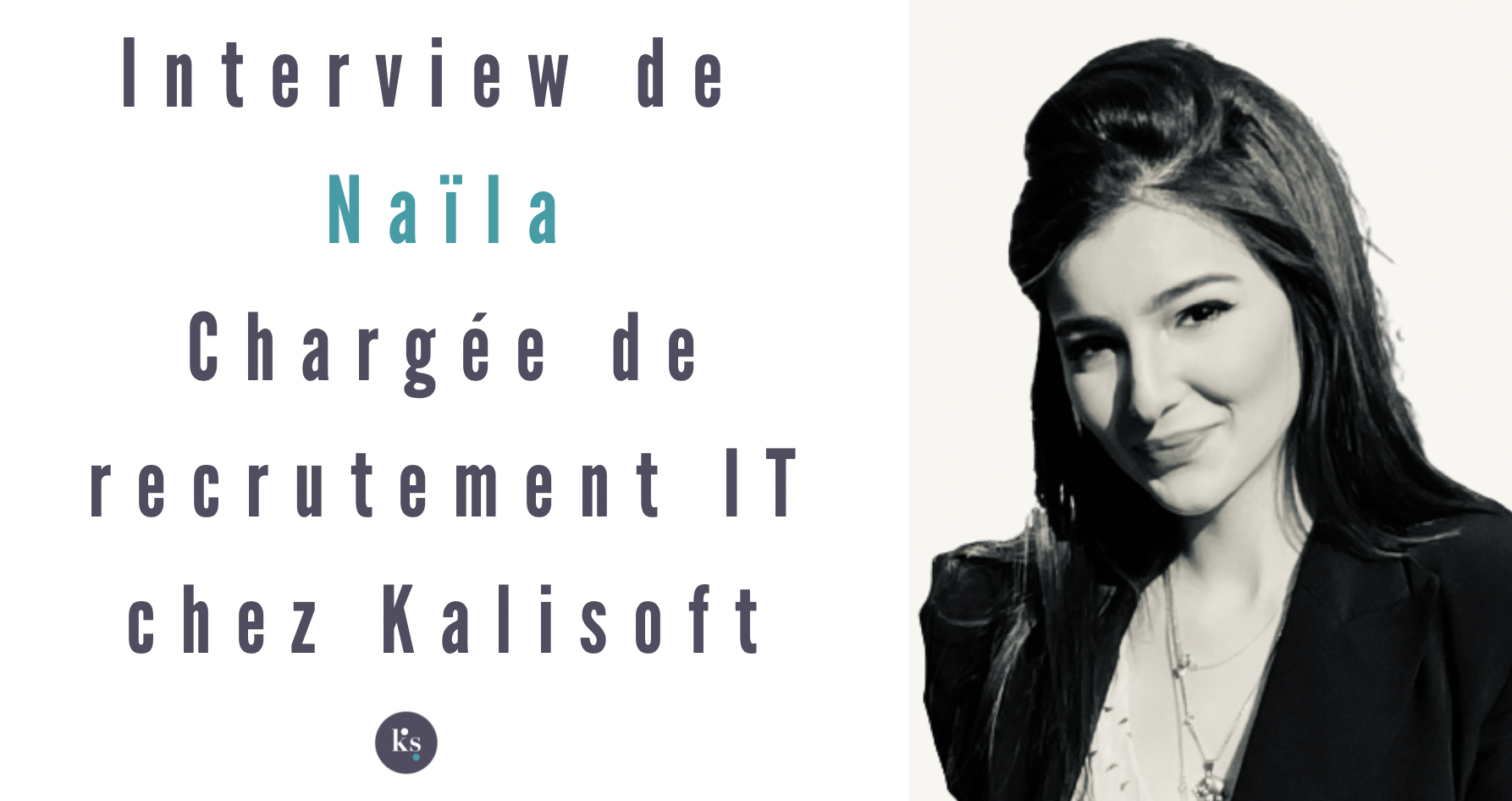 Interview de Naïla, Chargée de recrutement IT chez Kalisoft