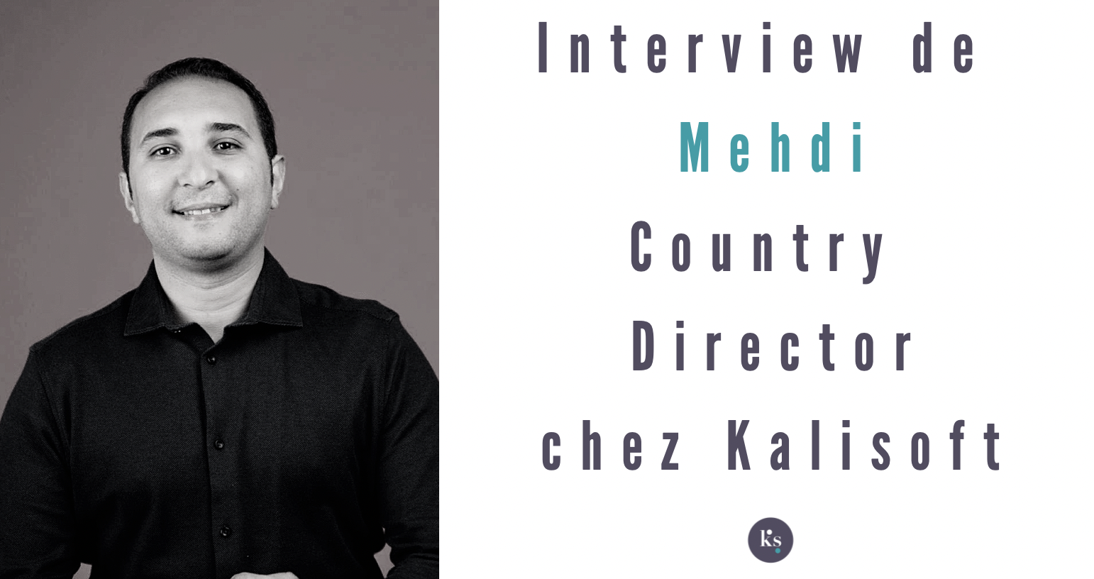 Interview de Mehdi, Country Director chez Kalisoft
